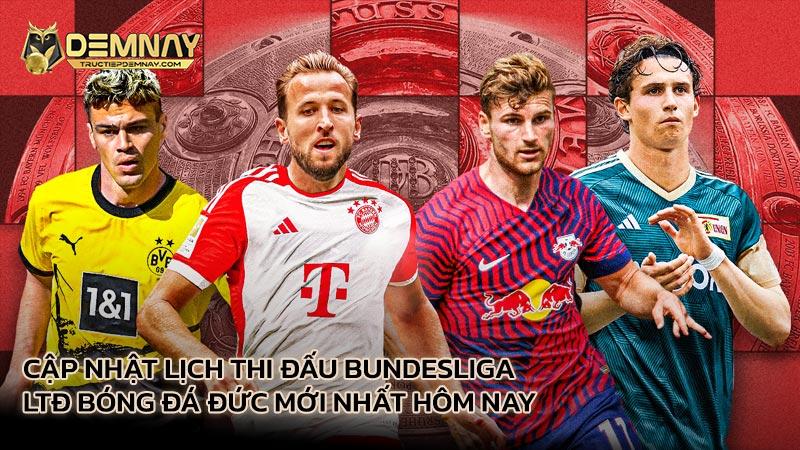 Cập nhật lịch thi đấu Bundesliga mới nhất hôm nay