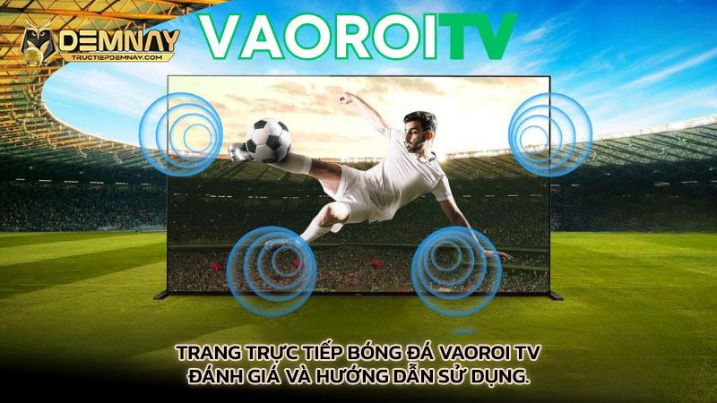 Trang trực tiếp bóng đá Vaoroi TV - Đánh giá và hướng dẫn sử dụng.