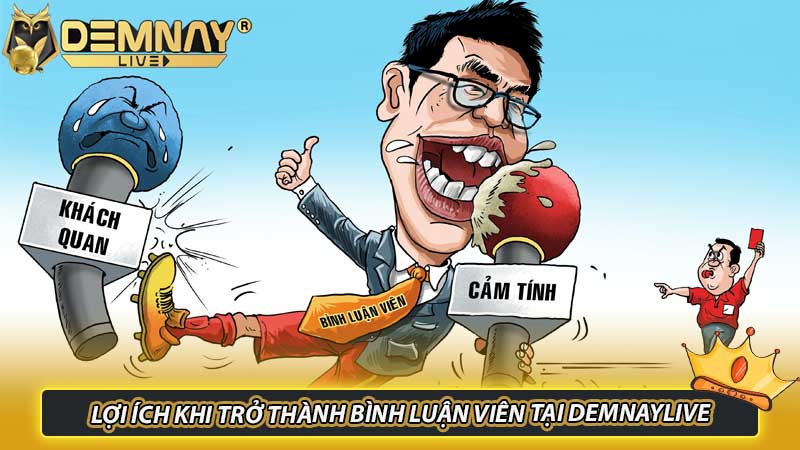 Lợi ích khi trở thành bình luận viên tại Demnaylive