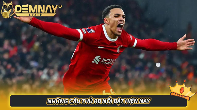 Những cầu thủ RB nổi bật hiện nay